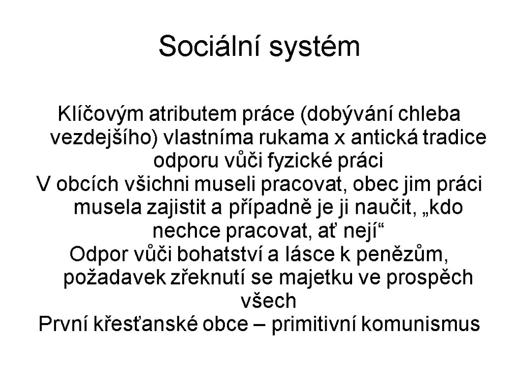Sociální systém Klíčovým atributem práce (dobývání chleba vezdejšího) vlastníma rukama x antická tradice odporu